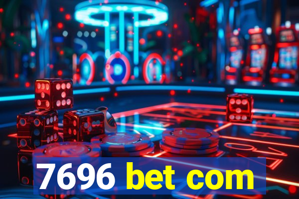 7696 bet com